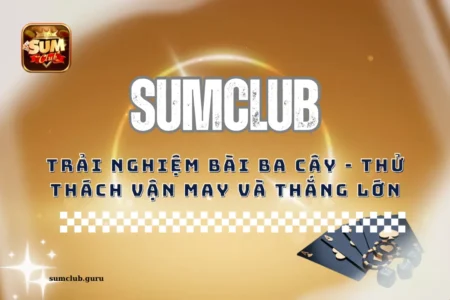 Trải nghiệm bài ba cây tại Sumclub - Thử thách vận may và thắng lớn