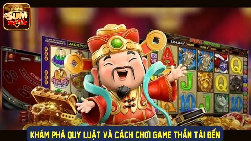 Tìm hiểu luật chơi nổ hũ thần tài đến