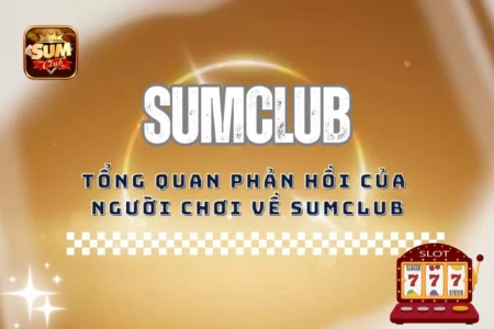 Phản Hồi Của Người Chơi Về Sumclub