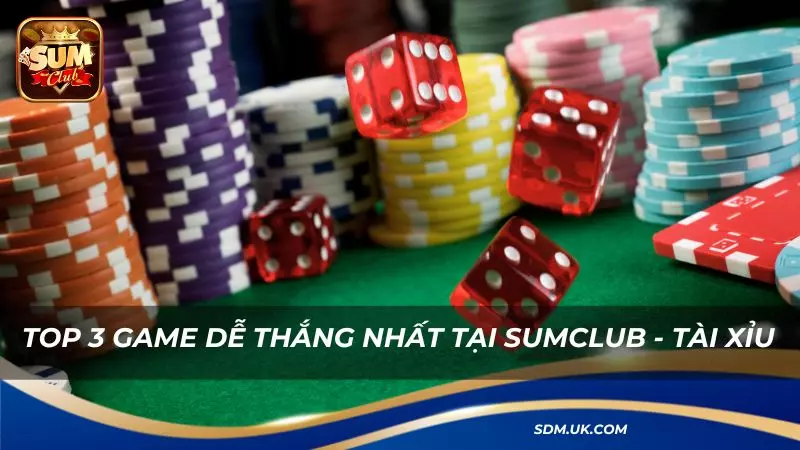 Trò chơi tài xỉu luôn là top 3 dễ thắng nhất hiện nay